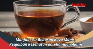 7 Manfaat Minum Air Rebusan Kayu Manis untuk Kesehatan