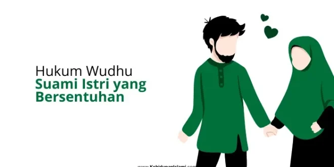 Apakah Menyentuh Istri Membatalkan Wudhu? Penjelasan Mazhab Lengkap