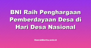 BNI Raih Penghargaan Pemberdayaan Desa di Hari Desa Nasional