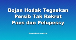 Bojan Hodak Tegaskan Persib Tak Rekrut Paes dan Pelupessy