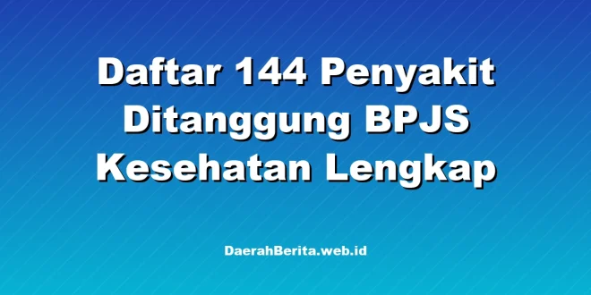 Daftar 144 Penyakit Ditanggung BPJS Kesehatan Lengkap