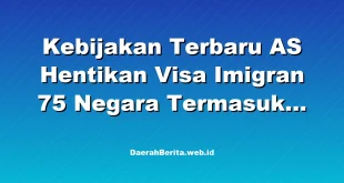 Kebijakan Terbaru AS Hentikan Visa Imigran 75 Negara Termasuk China