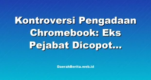 Kontroversi Pengadaan Chromebook: Eks Pejabat Dicopot Nadiem