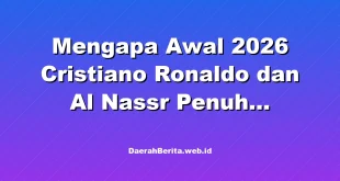 Mengapa Awal 2026 Cristiano Ronaldo dan Al Nassr Penuh Tantangan?