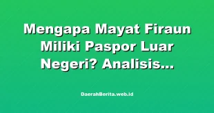 Mengapa Mayat Firaun Miliki Paspor Luar Negeri? Analisis Lengkap