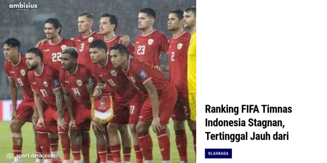 Mengapa Ranking FIFA Indonesia Stagnan di Bawah Malaysia?