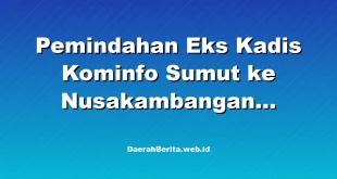 Pemindahan Eks Kadis Kominfo Sumut ke Nusakambangan karena Pelanggaran HP