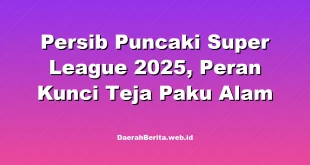 Persib Puncaki Super League 2025, Peran Kunci Teja Paku Alam