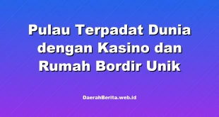 Pulau Terpadat Dunia dengan Kasino dan Rumah Bordir Unik