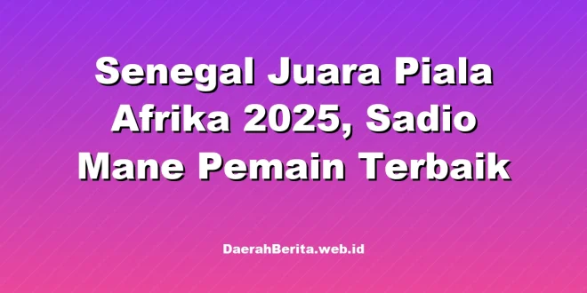 Senegal Juara Piala Afrika 2025, Sadio Mane Pemain Terbaik